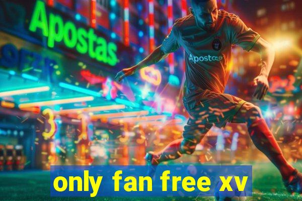 only fan free xv